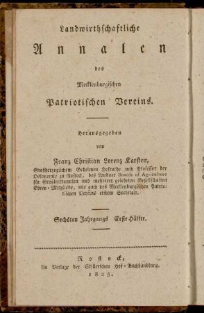 Landwirthschaftliche Annalen des Mecklenburgischen Patriotischen Vereins ... Sechsten Jahrgangs erste Hälfte = Neue Annalen der Mecklenburgischen Landwirthschafts-Gesellschaft ... Zwölften Jahrgangs erste Hälfte