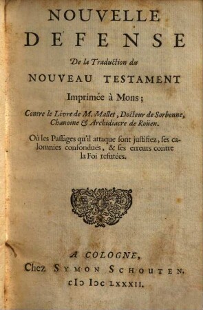 Nouvelle defense de la traduction du nouvelle testament imprimée a Mons contre le livre de M. Mallet