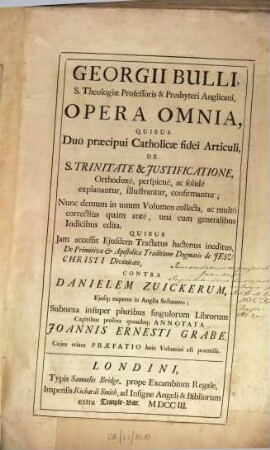 Opera omnia, quibus duo praecipui catholicae fidei articuli de S. Trinitate et iustificatione ... explanantur ...