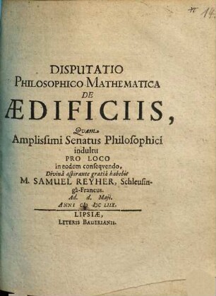 Disputatio philosophico mathematica De aedificiis, quam amplissimi senatus philosophici indultu pro loco, in eodem consequendo