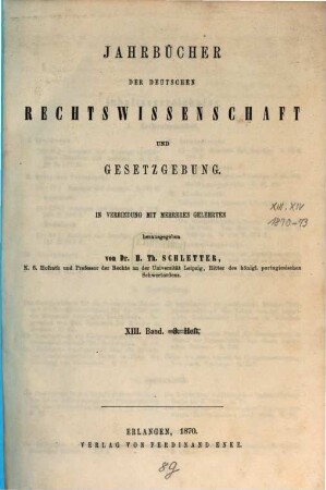 Jahrbücher der deutschen Rechtswissenschaft und Gesetzgebung. 13. 1870