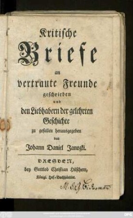 Kritische Briefe an vertraute Freunde geschrieben und den Liebhabern der gelehrten Geschichte zu gefallen