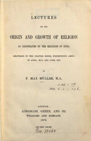 Lectures on the origin and growth of religion : as illustrated by the religions of India ; delivered in the Chapter House, Westminster Abbey, in April, May, and June, 1878