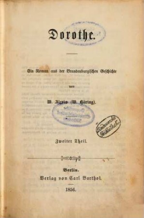 Dorothe : Ein Roman aus der Brandenburgischen Geschichte von W. Alexis . 2