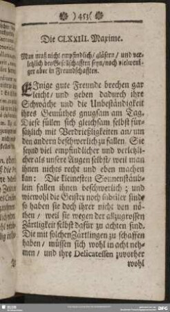 Die CLXXIII. Maxime. Man muß nicht empfindlich, gläsern, und verletzlich bey Gesellschafften seyn, noch vielweniger aber in Freundschafften