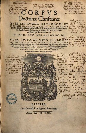Corpus Doctrinae Christianae Quae Est Summa Orthodoxi Et Catholici Dogmatis : Complectens Doctrinam puram & veram Evangelii Iesu Christi ...