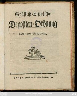 Gräflich-Lippische Depositen-Ordnung vom 12ten Merz 1789.
