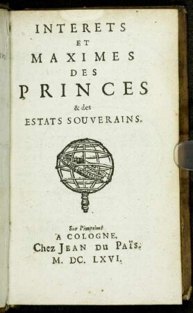 Interets Et Maximes Des Princes & des Estats Souverains