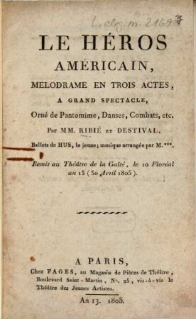 Le héros américain : mélodrame en trois actes, à grand spectacle ; orné de pantomime, danses, combats, etc.