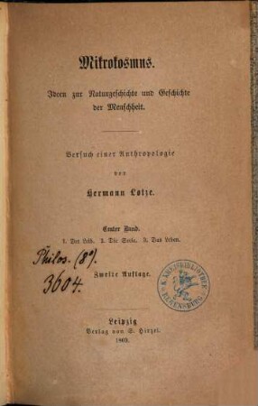 Mikrokosmus : Ideen zur Naturgeschichte und Geschichte der Menschheit ; Versuch einer Anthropologie, 1. 1. Der Leib. 2. Die Seele. 3. Das Leben