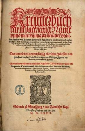 Kreutterbuch : darin Underscheidt Namen vnnd Würckung der Kreutter, Stauden, Hecken und Beümen, sampt jren Früchten, so inn teütschen Landen wachsen, auch derselbigen eygentlicher vnd wolgegründter gebrauch in der Artzney, fleißig dargeben ...