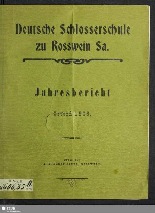 1902/03(1903): Jahresbericht für das Schuljahr ... der Deutschen Schlosserschule zu Rosswein i. S.