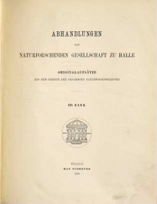 Abhandlungen der Naturforschenden Gesellschaft zu Halle. 16. 1883