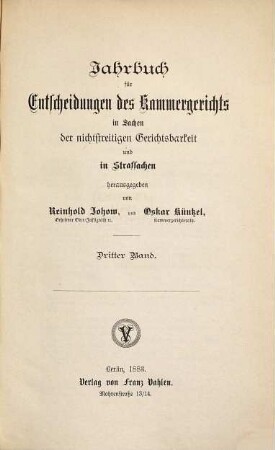 Jahrbuch für Entscheidungen des Kammergerichts in Sachen der freiwilligen Gerichtsbarkeit, in Kosten-, Stempel- und Strafsachen. 3. 1883