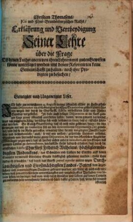 Christian Thomasens, ICti und Chur-Brandenburgischen Raths, Erklährung und Vertheydigung Seiner Lehre über die Frage Ob denen Lutheranern von ihren Lehrern mit guten Gewissen könne untersaget werden, mit denen Reformirten keine Gemeinschafft zu halten, noch ihre Predigten zu besuchen?