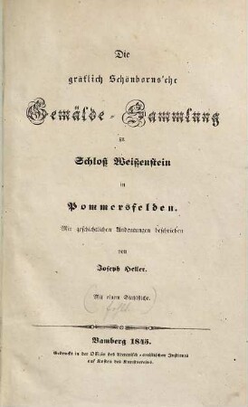 Die gräflich Schönborn'sche Gemälde-Sammlung zu Schloß Weißenstein in Pommersfelden : mit geschichtlichen Andeutungen beschrieben