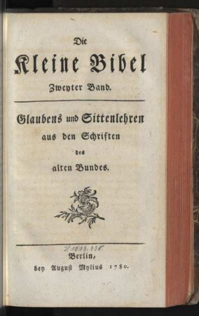 2: Die kleine Bibel, Zweyter Band, Glaubens und Sittenlehren aus den Schriften des alten Bundes