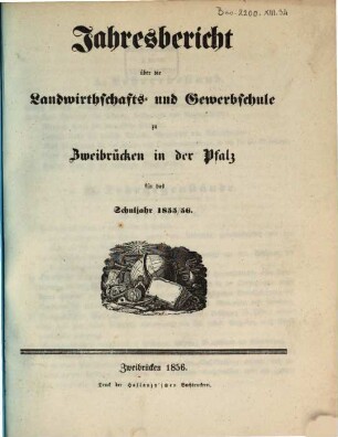 Jahresbericht über die Landwirthschafts- und Gewerbschule zu Zweibrücken in der Pfalz : für das Unterrichtsjahr ..., 1855/56