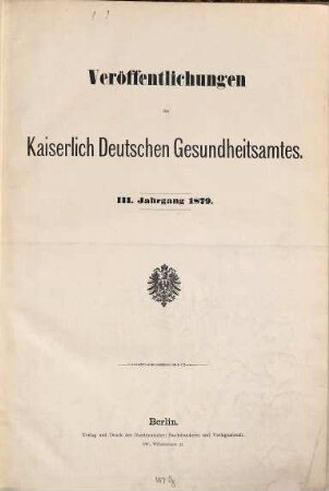 Veröffentlichungen des Kaiserlichen Gesundheitsamts. 3. 1879