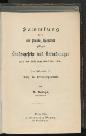 Sammlung der in der Provinz Hannover gültigen Landesgesetze und Verordnungen aus der Zeit von 1697 bis 1894 : zum Gebrauche für Justiz- und Verwaltungsbeamte