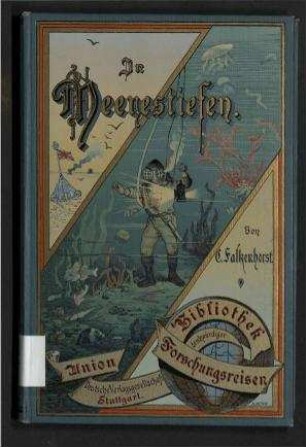 In Meerestiefen. - Geschichte der Erforschung und Eroberung der Meere.; Bibliothek denkwürdiger Forschungsreisen ; VII.