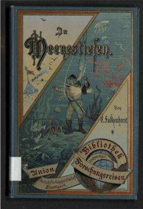 In Meerestiefen. - Geschichte der Erforschung und Eroberung der Meere.; Bibliothek denkwürdiger Forschungsreisen ; VII.