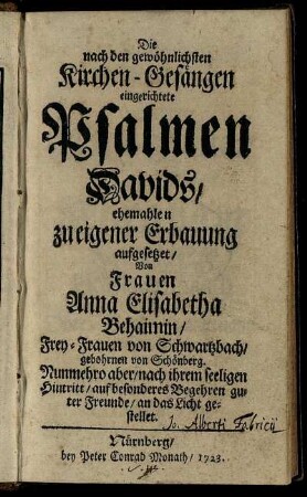 Die nach den gewöhnlichsten Kirchen-Gesängen eingerichtete Psalmen Davids : ehemahlen zu eigener Erbauung aufgesetzet