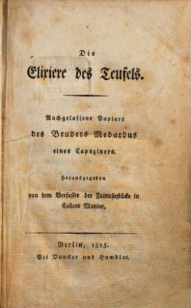 Die Elixiere des Teufels : nachgelassene Papiere des Bruders Medardus eines Capuziners, [1]