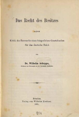 Das Recht des Besitzes : zugleich Kritik des Entwurfes eines Bürgerlichen Gesetzbuches für das Deutsche Reich