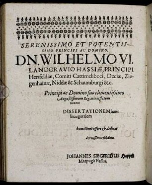 Serenissimo [...] Domino, Dn. Wilhelmo VI. Landgravio Hassiӕ [...] Et Domino, Dn. Ludovico Hassiӕ [...]