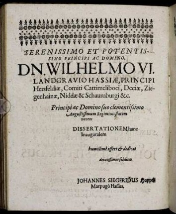 Serenissimo [...] Domino, Dn. Wilhelmo VI. Landgravio Hassiӕ [...] Et Domino, Dn. Ludovico Hassiӕ [...]