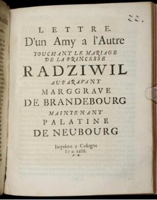 Lettre D'un Amy a l'Autre Touchant Le Mariage De La Princesse Radziwil Au Paravant Marggrave De Brandebourg Maintenant Palatine De Neubourg