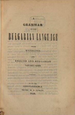 A Grammar of the Bulgarian Languages : With Exercises and English and Bulgarian Vocabularies