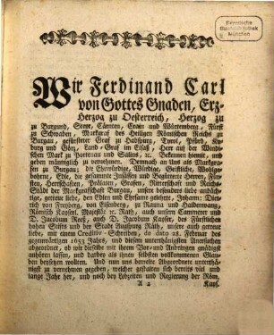 Weiland des ... Fürsten ... Ferdinand Carl, Erz-Herzogen zu Oesterreich ... Den sämtlichen Herren Insässen ... in dero Marggrafschaft Burgau, über die in Anno 1587. verglichene Interims-Mittel gegebne Declaration ..., auch darauf ... eodem Anno veranlasster Compromisslichen Processen allerseits ... acceptirt und angenommene Perpetuation. [1.] Da Dato Ynsprugg den 3. Aprilis, Anno 1653. - 1803. - 48 S.