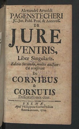 Alexandri Arnoldi Pagenstecheri ... De Jure Ventris, Liber Singularis