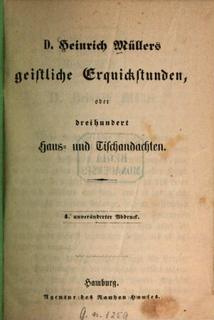 Heinrich Müllers geistliche Erquickstunden, oder dreihundert Haus- und Tischandachten