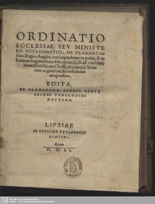 Ordinatio Ecclesiae, Seu Ministerii Ecclesiastici, In Florentissimo Regno Angliae : conscripta sermone patrio, & in Latinam linguam bona fide conuersa, & ad consolationem Ecclesiarum Christi ...