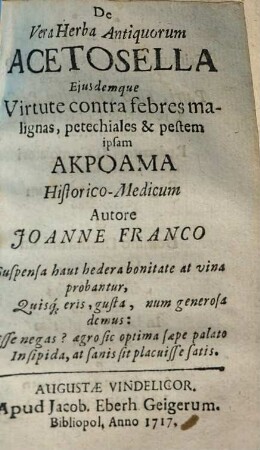 De vera herba antiquorum acetosella ejusdemque virtute contra febres malignas petechiales & pestem ipsam akroama historico-medicum