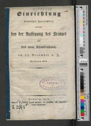Einrichtung derjenigen Feyerlichkeit, welche bey der Aufsetzung des Kranzes auf das neue Krankenhaus am 15. December d. J. statthaben wird