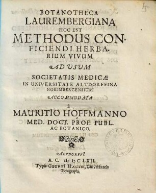 Botanotheca Laurembergiana Hoc Est Methodus Conficiendi Herbarium Vivum : Ad Usum Societatis Medicae In Universitate Altdorffina Norimbergensium Accommodata