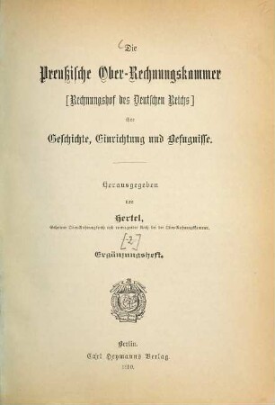 Die Preussische Ober-Rechnungskammer , ihre Geschichte, Einrichtung und Befugnisse : Herausgegeben von Hertel, 2