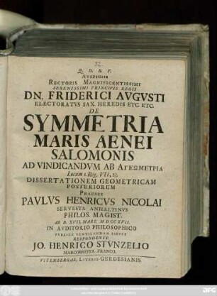 Avspiciis Rectoris Magnificentissimi Serenissimi Principis Regii Dn. Friderici Avgvsti Electoratvs Sax. Heredis Etc. Etc. De Symmetria Maris Aenei Salomonis : Ad Vindicandvm Ab Ageōmetria Locum I. Reg. VII, 23.