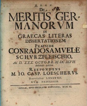 Conradi Samuel Schurzfleischii Diss. de meritis Germanorum in graecas literas