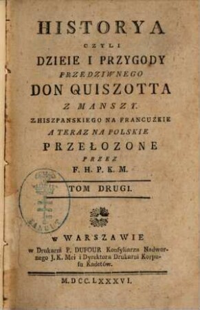 Historya czyli dzieie i przygody przedziwnego Don Quiszotta z Manszy : z hiszpanskiego na francuzkie a teraz na polskie przełozone. 2 (1786)