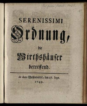 Serenissimi Ordnung, die Wirthshäuser betreffend : de dato Wolfenbüttel, den 27. Sept. 1749