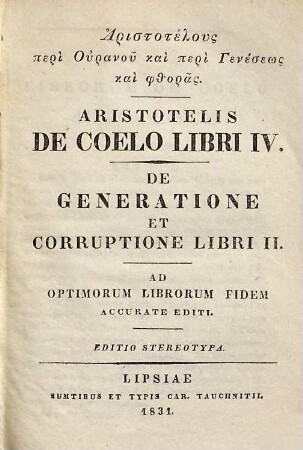 Aristotelus peri Uranu kai peri Genesēos kai phthoras : ad optimorum librorum fidem accurate editi = Aristotelis De coelo libri IV.
