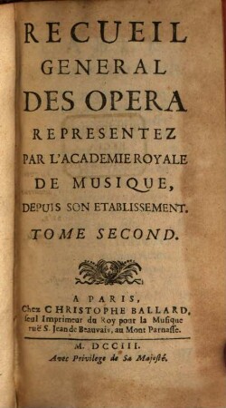 Recueil General Des Opera Representez Par L'Academie Royale De Musique, Depuis Son Etablissement. 2