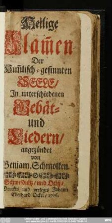Heilige Flam[m]en Der Him[m]lisch-gesinnten Seele, In unterschiedenen Gebät- und Liedern