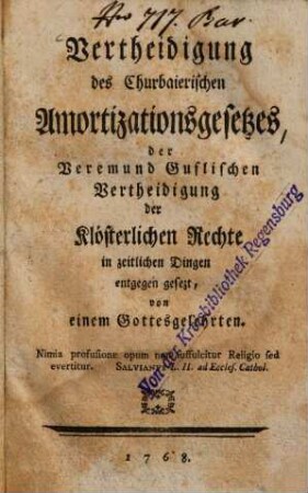 Vertheidigung des Churbaierischen Amortizationsgesetzes, der Veremund Guflischen Vertheidigung der Klösterlichen Rechte in zeitlichen Dingen entgegen gesezt