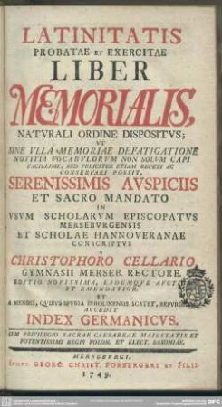 Latinitatis Probatae Et Exercitae Liber Memorialis : Naturali Ordine Dispositus; ... In Usum Scholarum Episcopatus Merseburgensis Et Scholae Hannoveranae